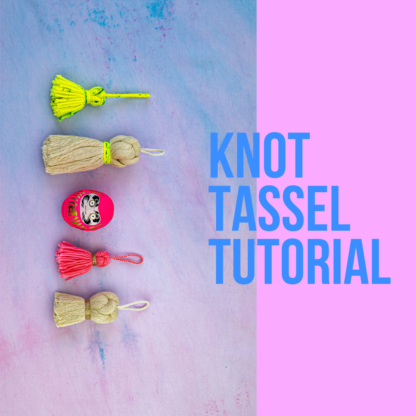 Knot Tassel Tutorial (PDF)